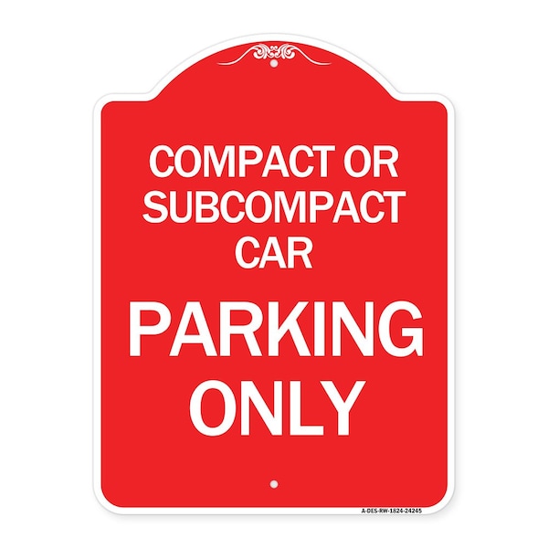 Compact or Subcompact Car Parking Only, Red & White Aluminum Sign, 18" x 24", RW-1824-24245